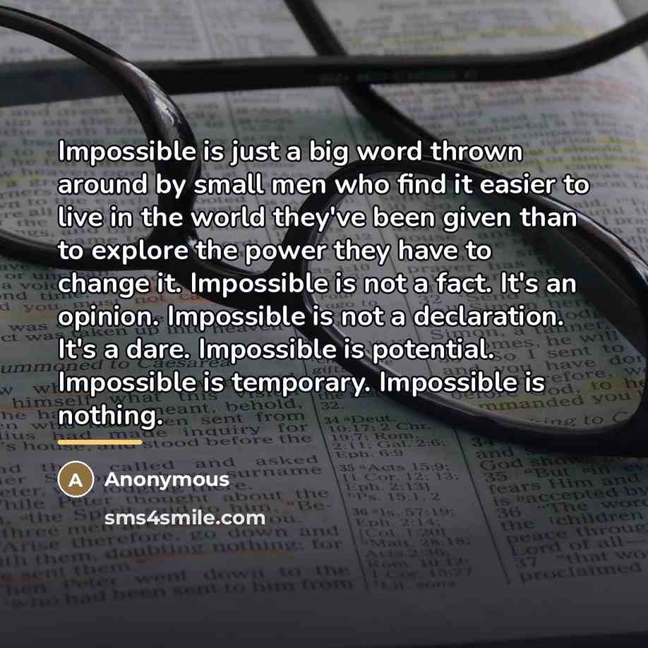 “Impossible is just a big word thrown around by small…” quote by Anonymous