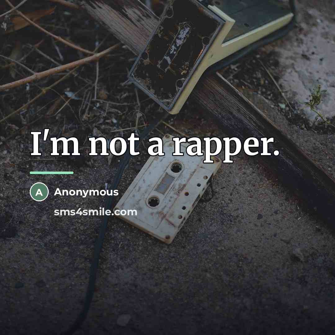 “I'm not a rapper.…” quote by Anonymous