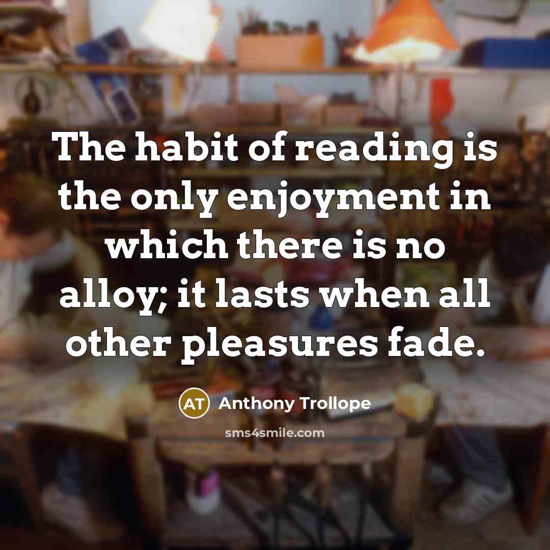 “The habit of reading is the only enjoyment in which…” quote by Anthony Trollope