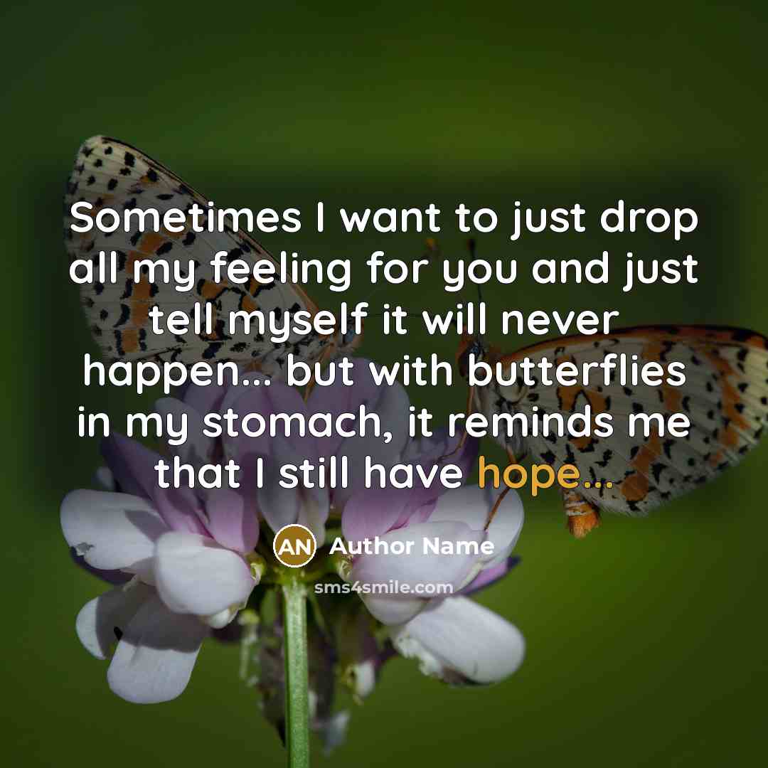 “Sometimes I want to just drop all my feeling for…” quote by Author Name