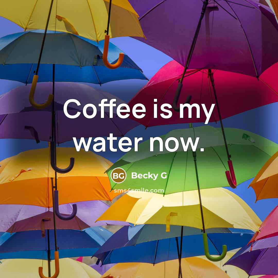 “Coffee is my water now.…” quote by Becky G