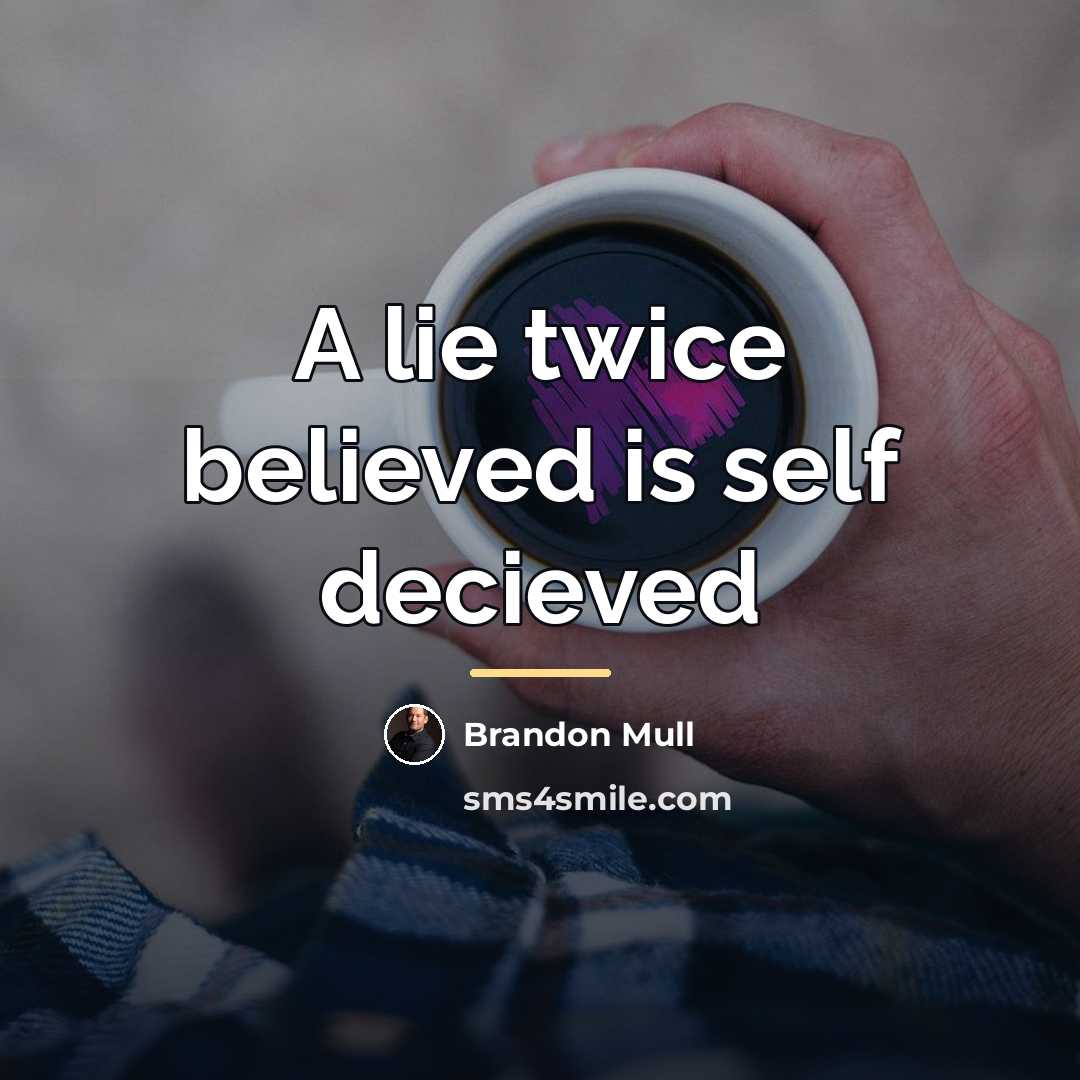 “A lie twice believed is self decieved…” quote by Brandon Mull