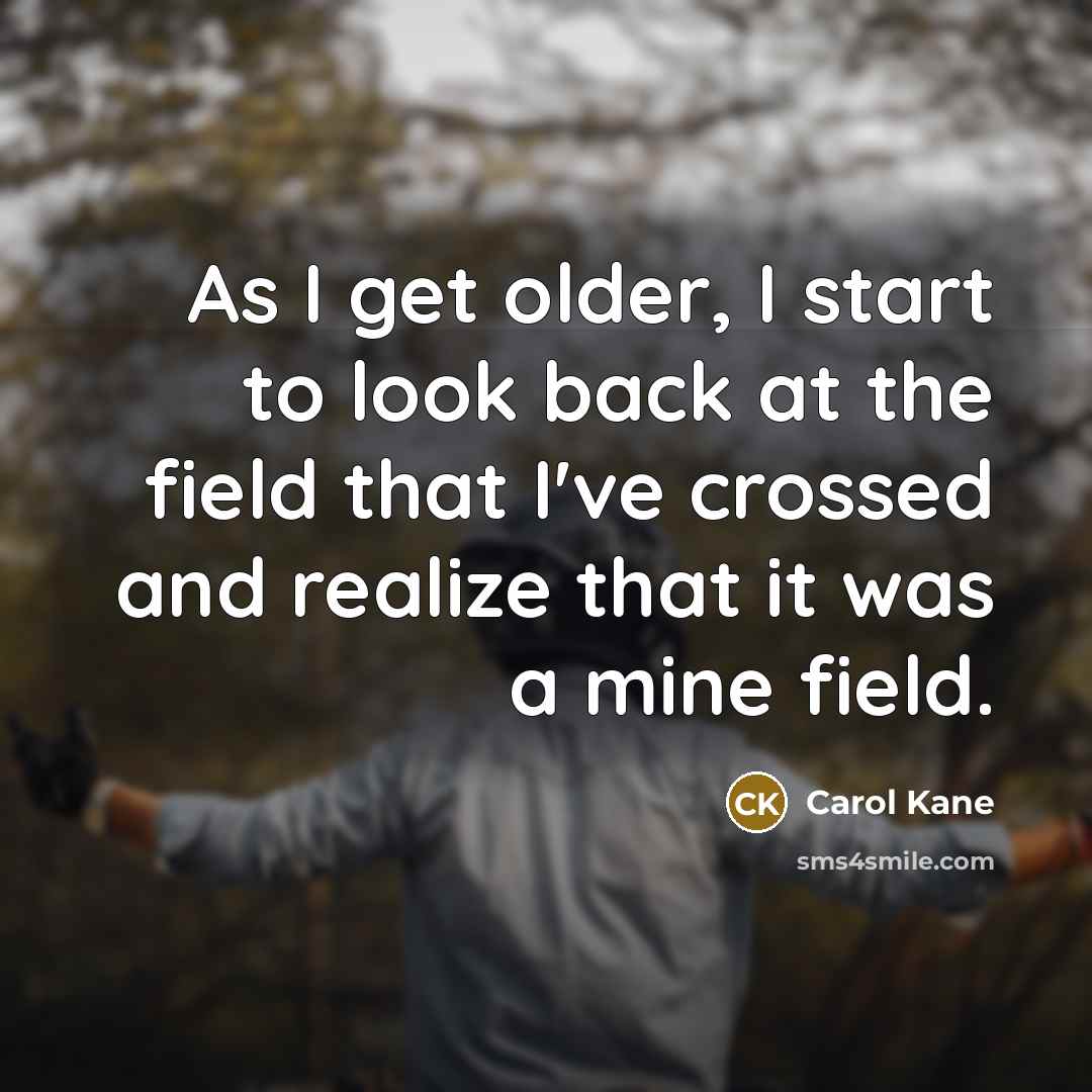 “As I get older, I start to look back at…” quote by Carol Kane