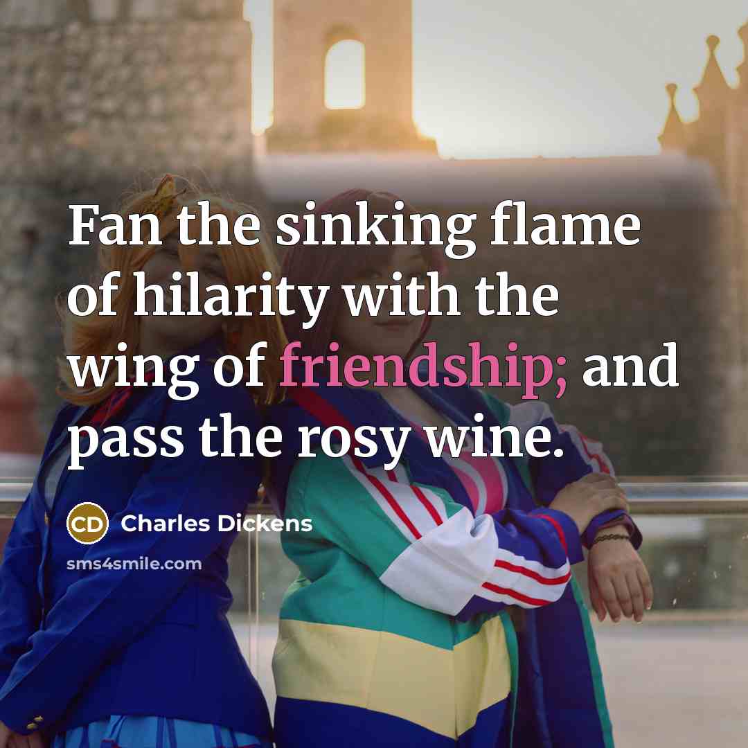 “Fan the sinking flame of hilarity with the wing of…” quote by Charles Dickens