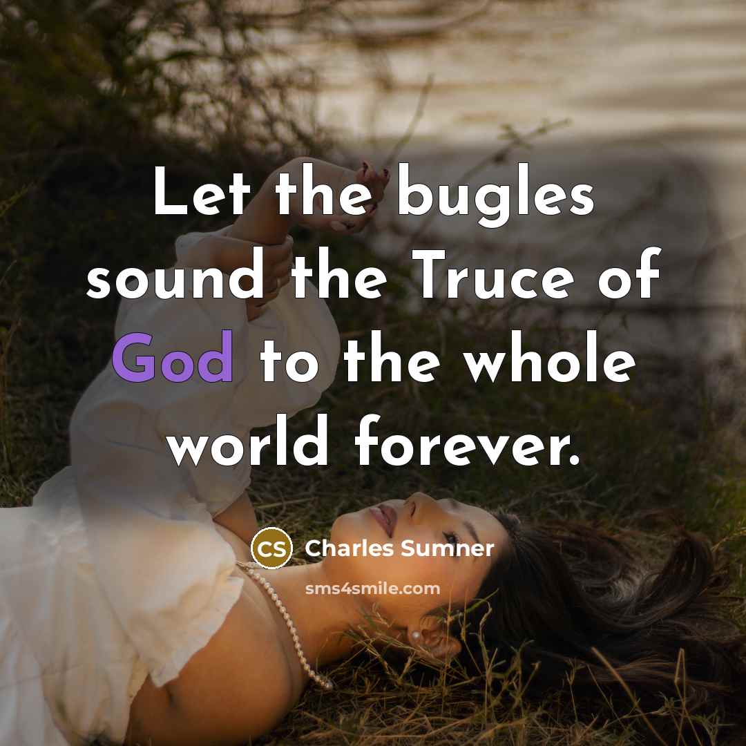 “Let the bugles sound the Truce of God to the…” quote by Charles Sumner