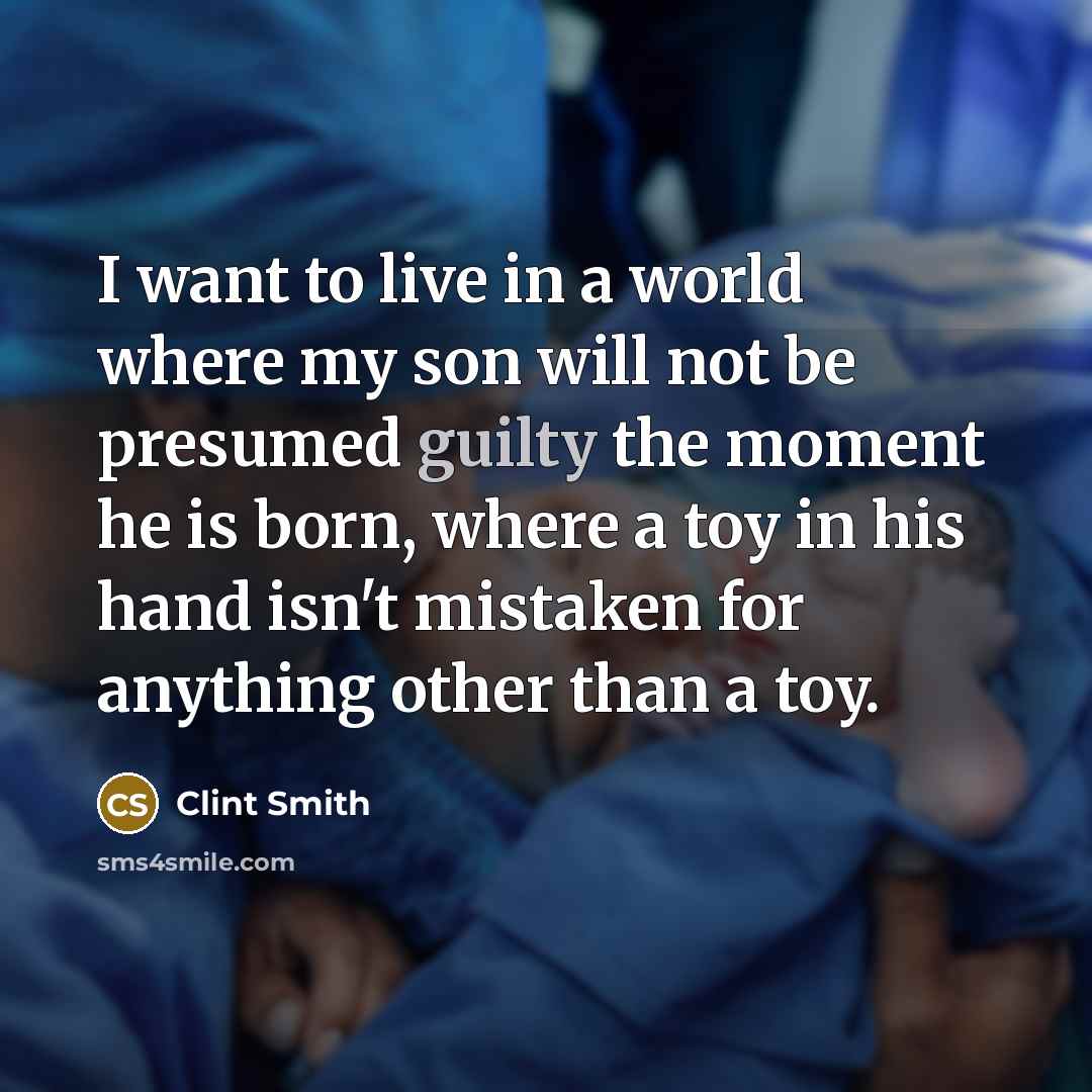 “I want to live in a world where my son…” quote by Clint Smith