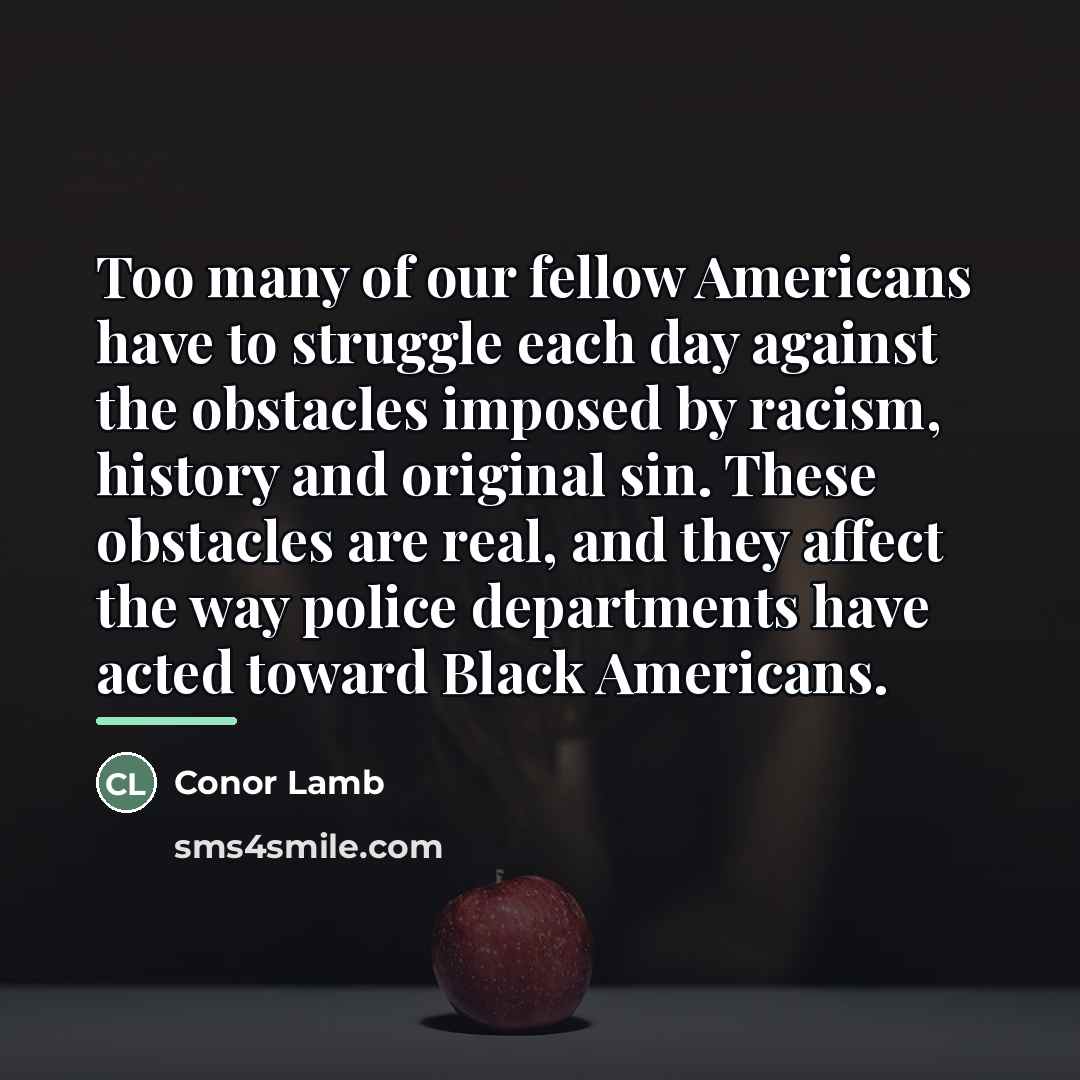 “Too many of our fellow Americans have to struggle each…” quote by Conor Lamb