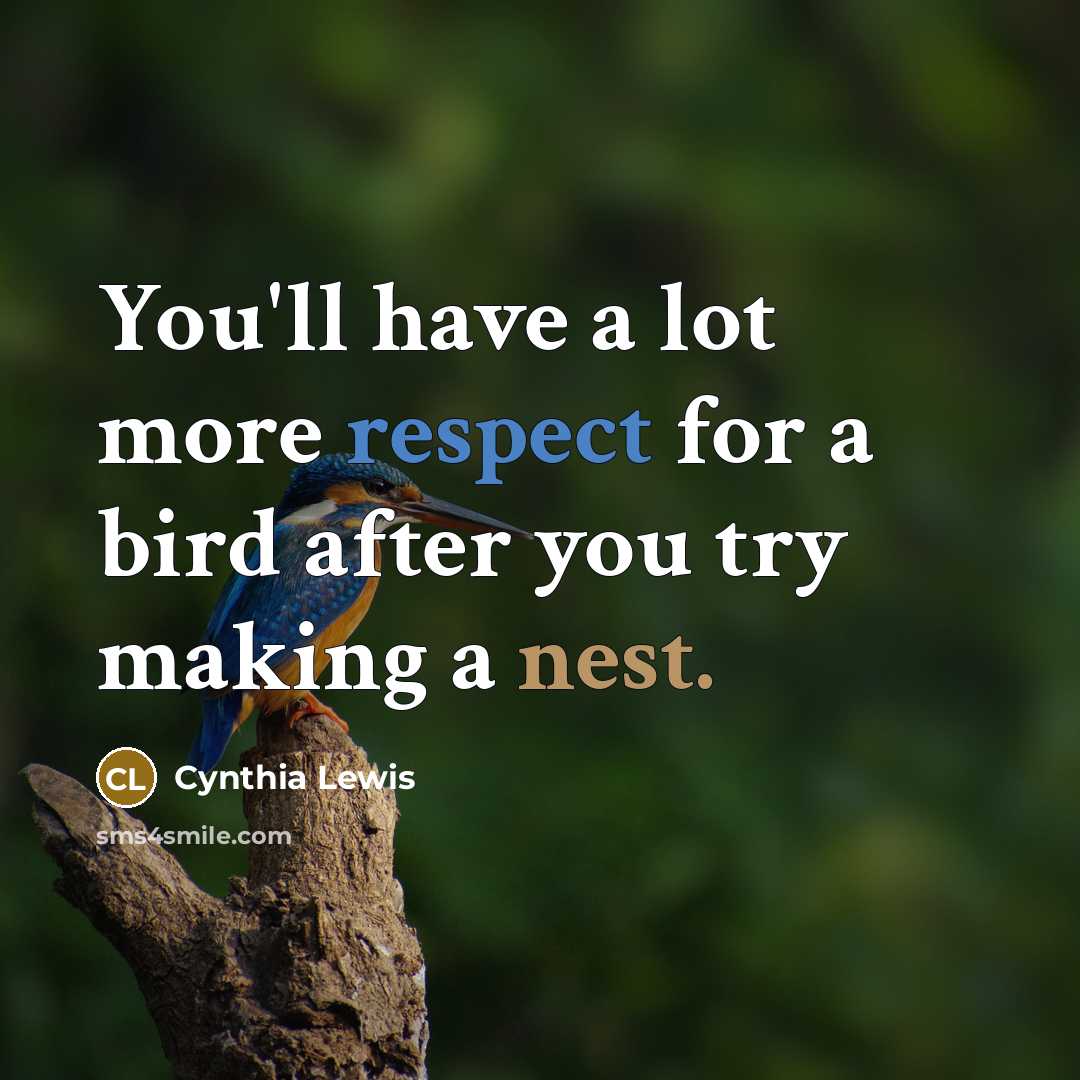 “You'll have a lot more respect for a bird after…” quote by Cynthia Lewis