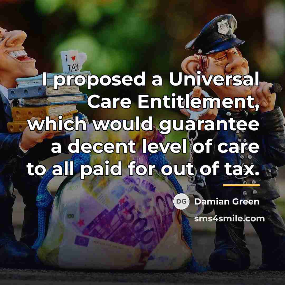 “I proposed a Universal Care Entitlement, which would guarantee a…” quote by Damian Green