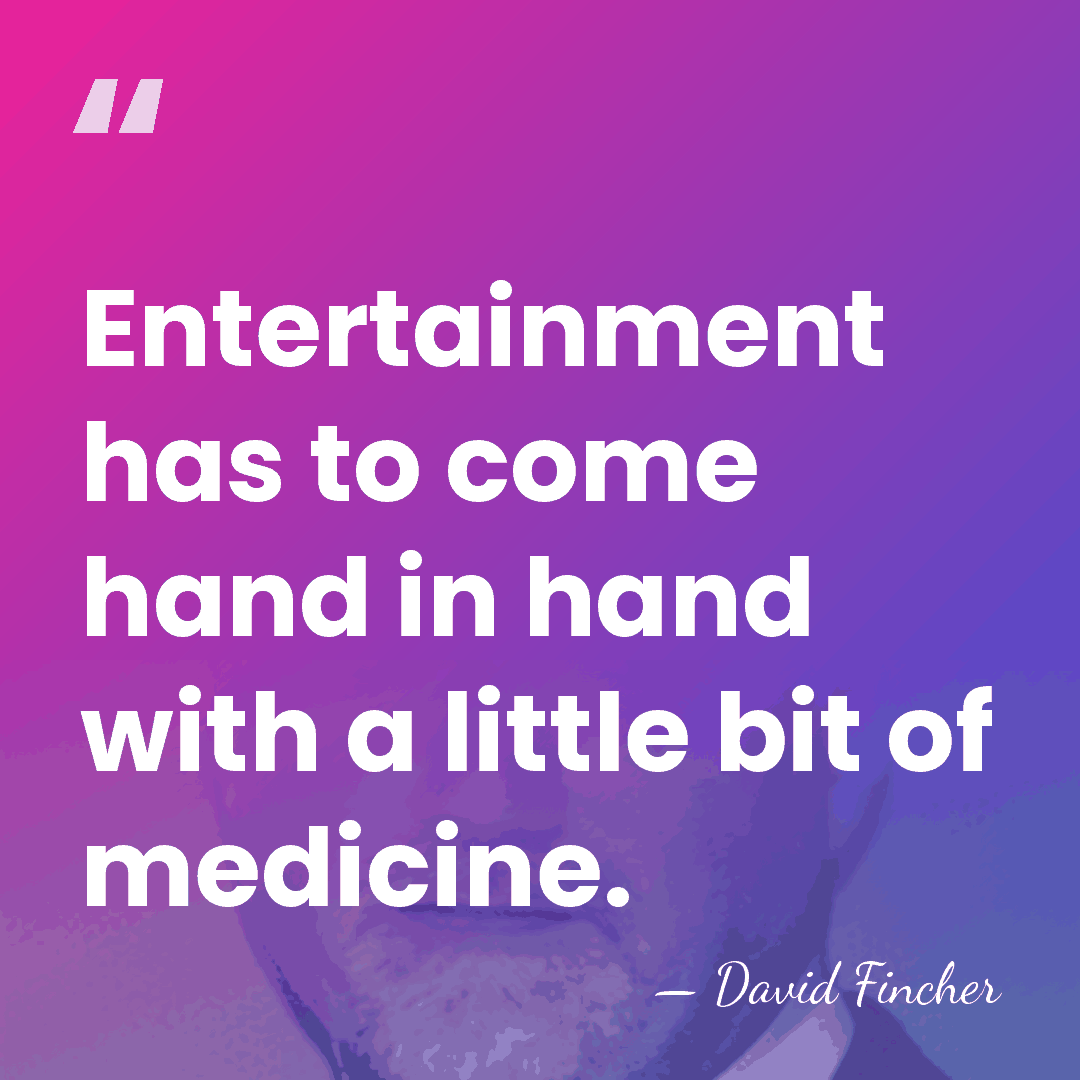 Entertainment has to come hand in hand with a little bit of&hellip; - David Fincher