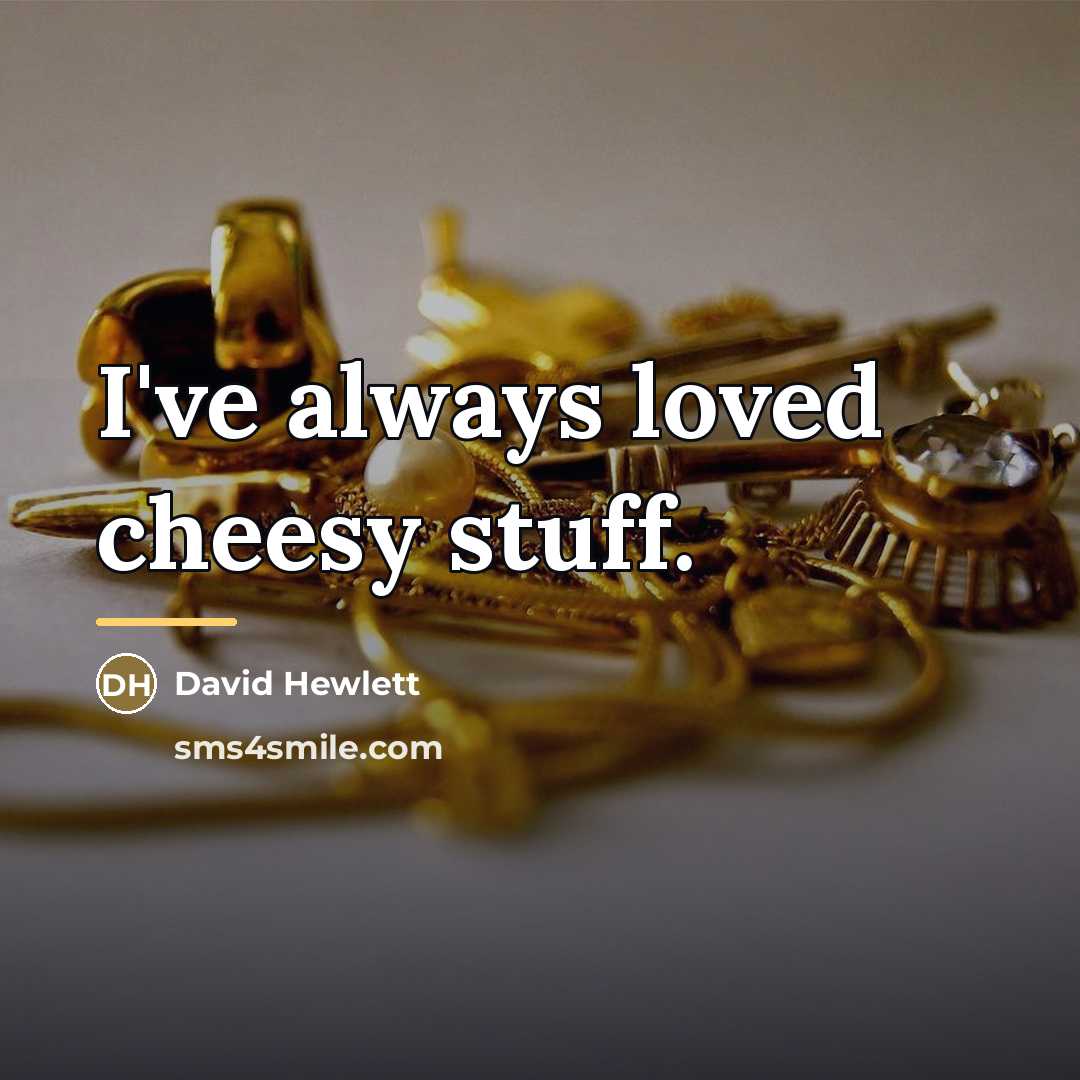 “I've always loved cheesy stuff.…” quote by David Hewlett