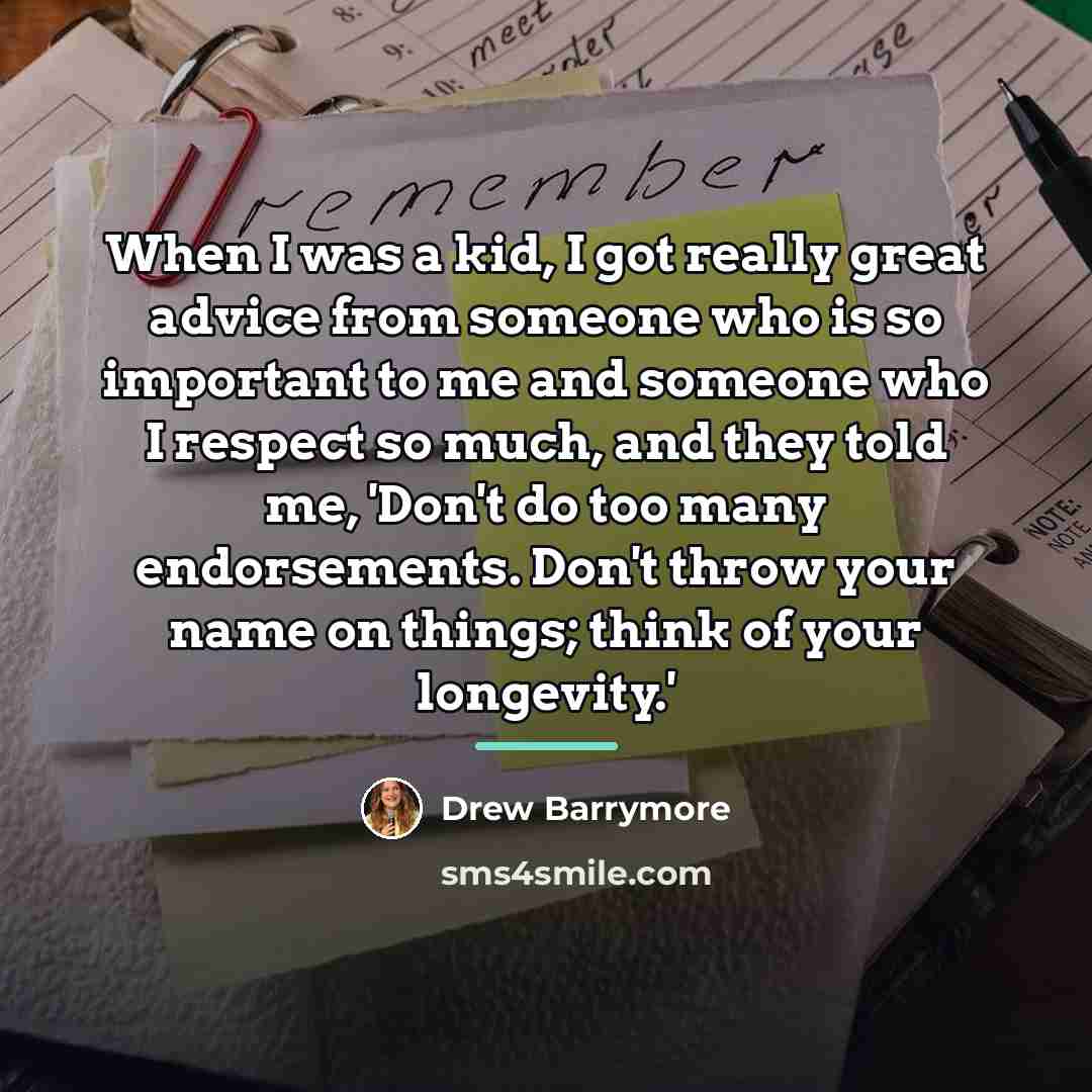 “When I was a kid, I got really great advice…” quote by Drew Barrymore