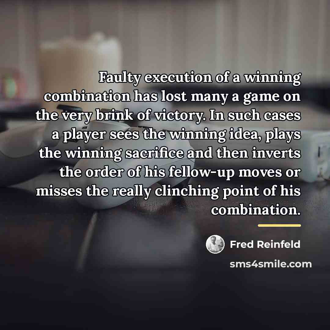 “Faulty execution of a winning combination has lost many a…” quote by Fred Reinfeld