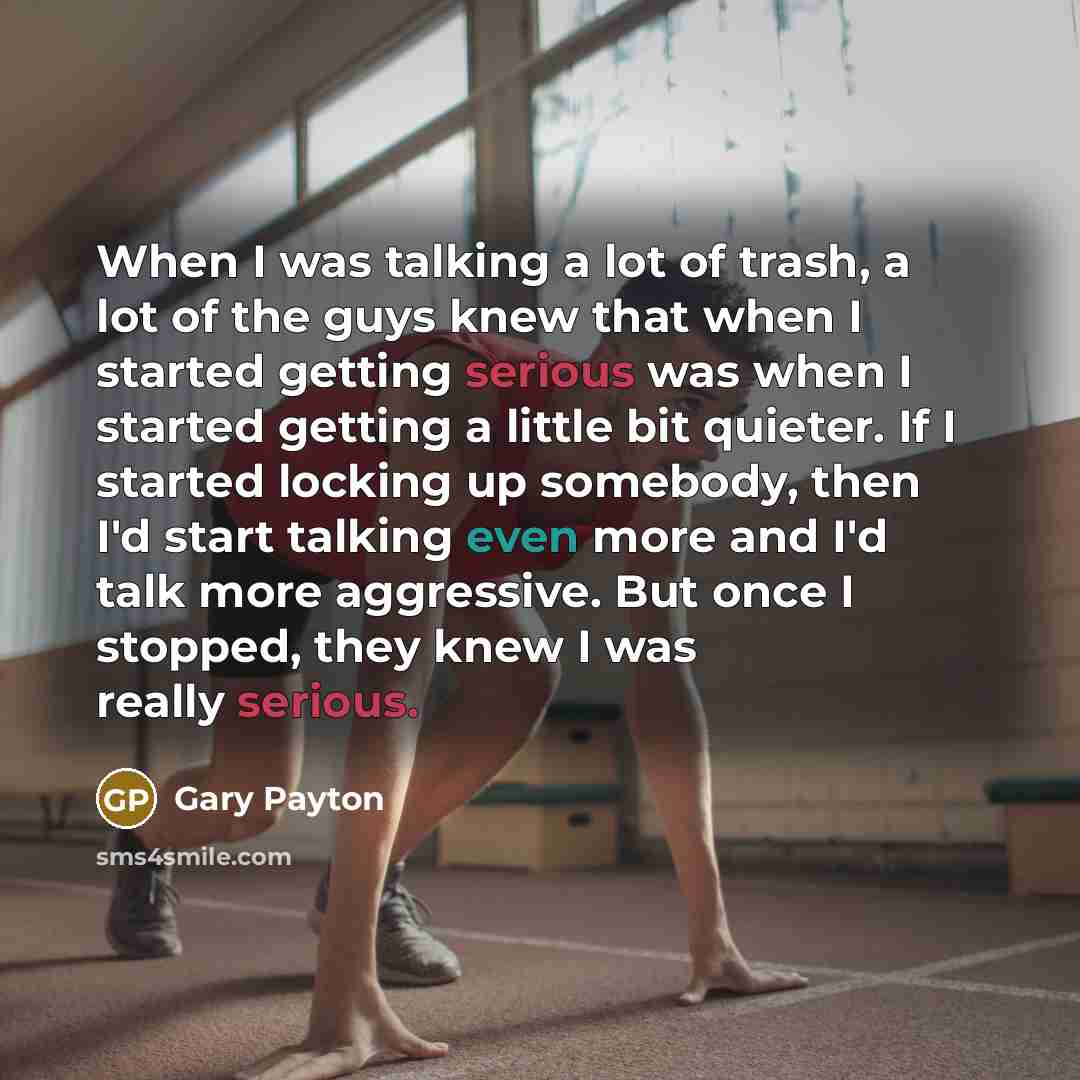 “When I was talking a lot of trash, a lot…” quote by Gary Payton