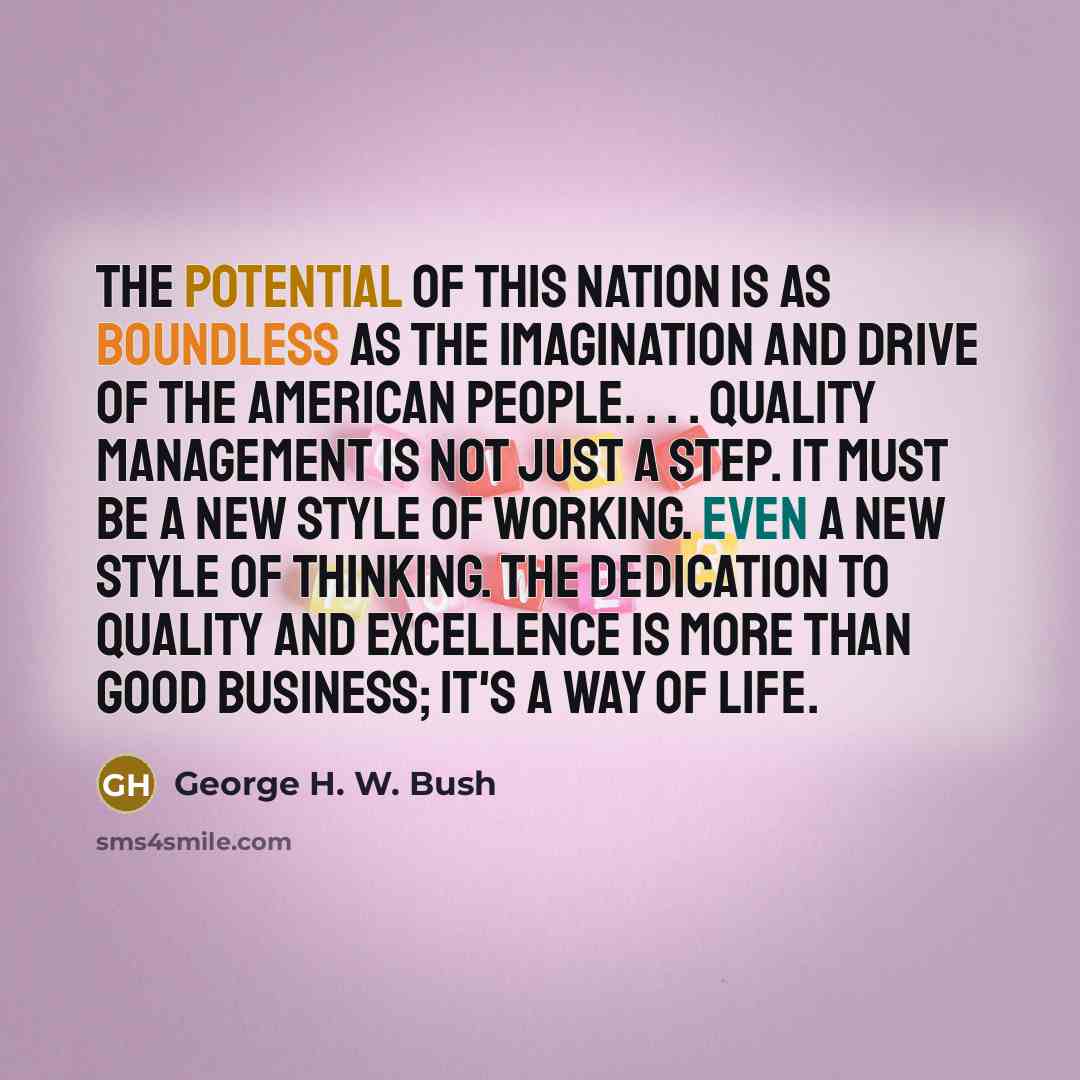“The potential of this nation is as boundless as the…” quote by George H. W. Bush