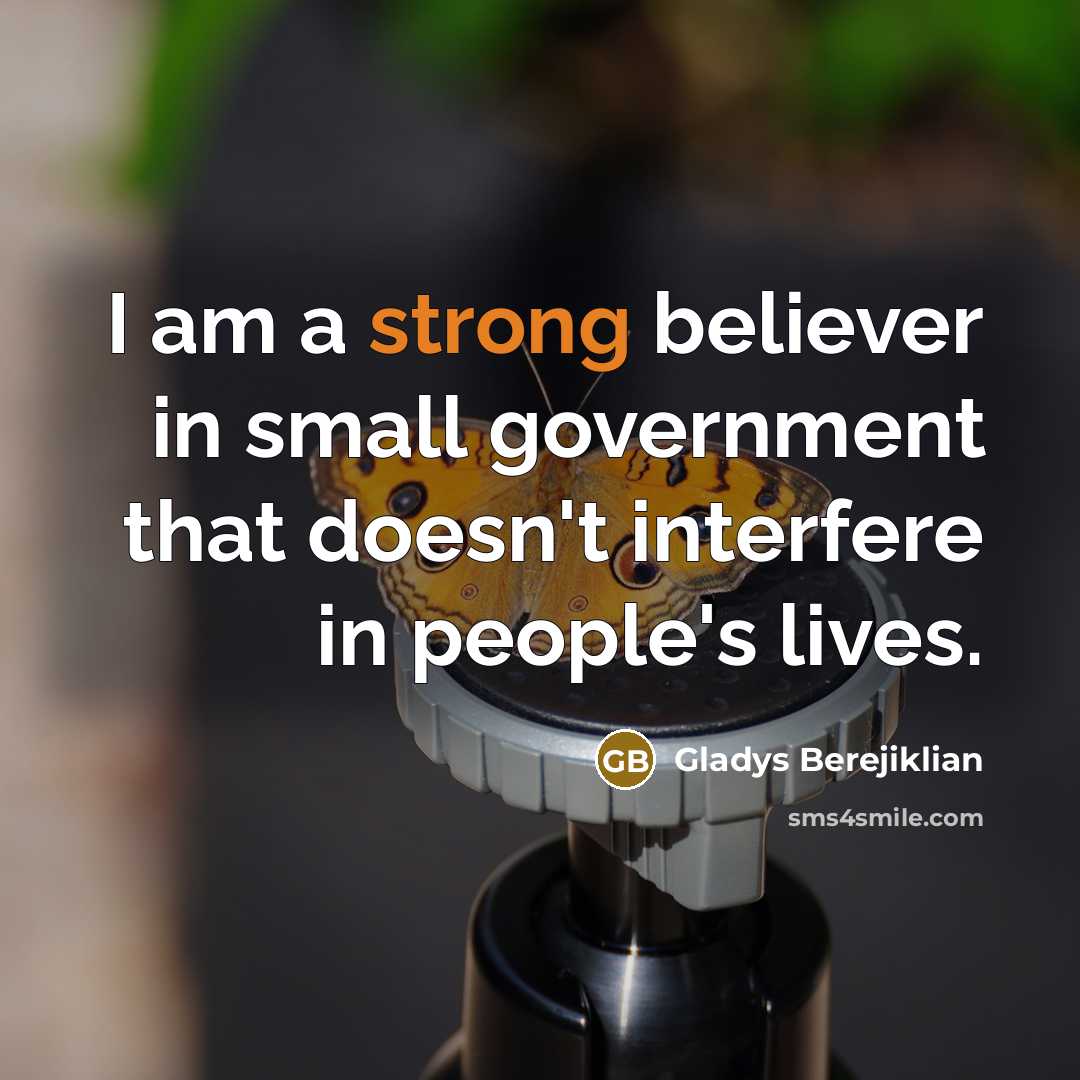 “I am a strong believer in small government that doesn't…” quote by Gladys Berejiklian