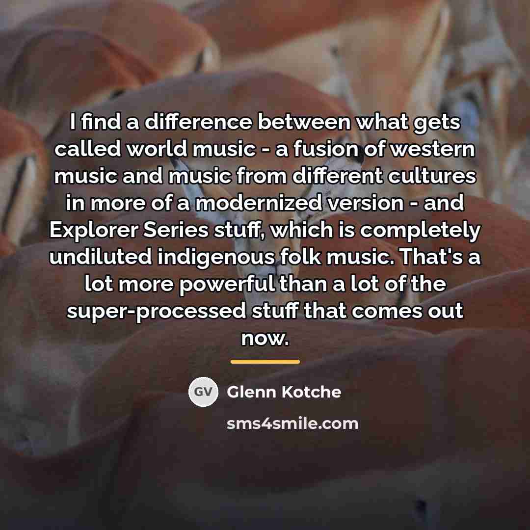 “I find a difference between what gets called world music…” quote by Glenn Kotche
