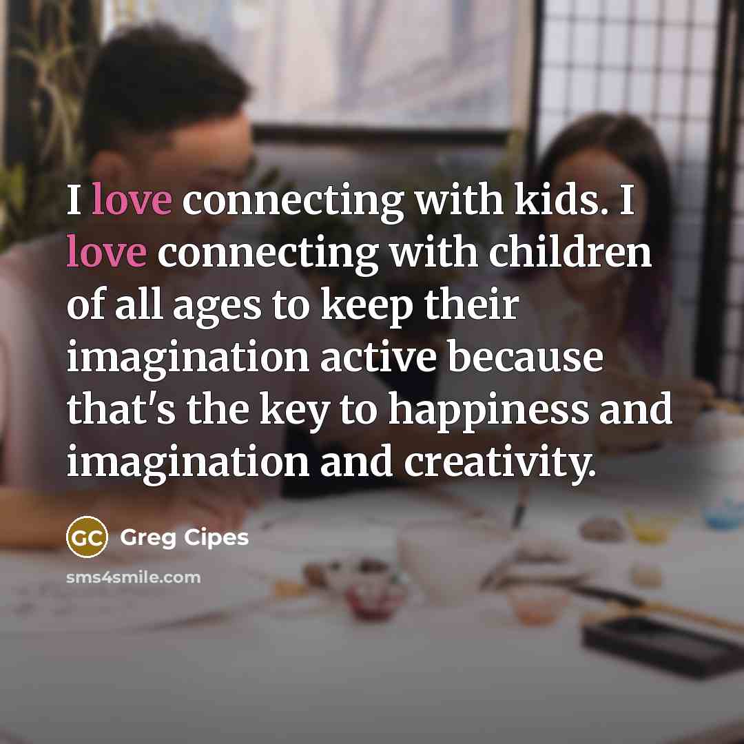 “I love connecting with kids. I love connecting with children…” quote by Greg Cipes