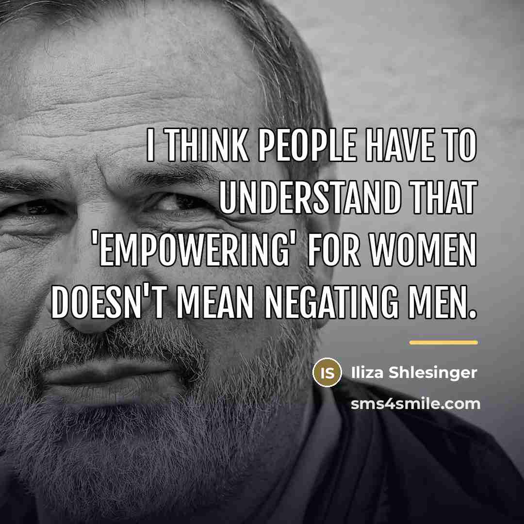 “I think people have to understand that 'empowering' for women…” quote by Iliza Shlesinger