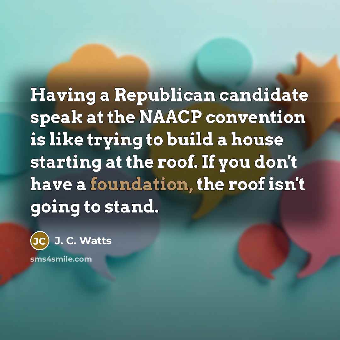 “Having a Republican candidate speak at the NAACP convention is…” quote by J. C. Watts