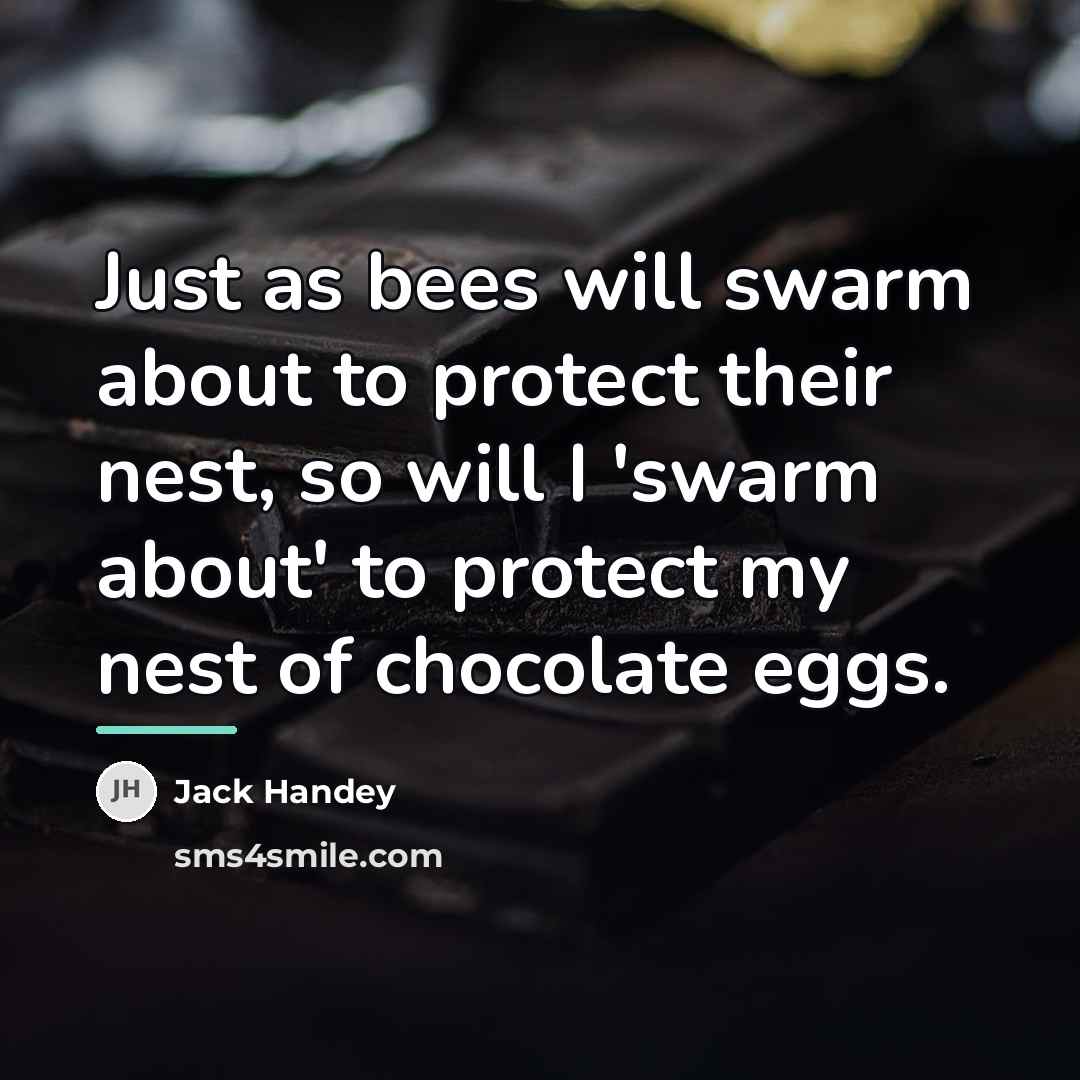 “Just as bees will swarm about to protect their nest,…” quote by Jack Handey