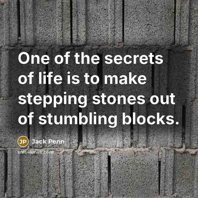 “One of the secrets of life is to make stepping…” quote by Jack Penn