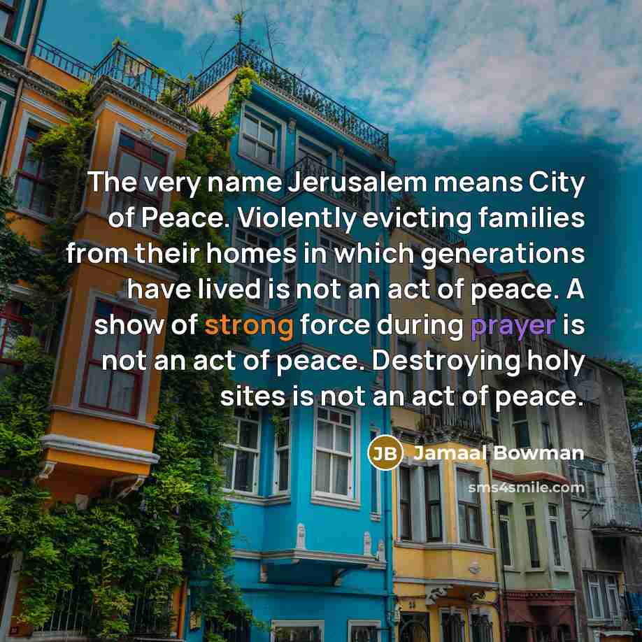“The very name Jerusalem means City of Peace. Violently evicting…” quote by Jamaal Bowman