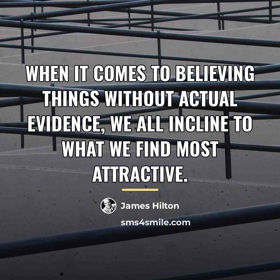 “When it comes to believing things without actual evidence, we…” quote by James Hilton