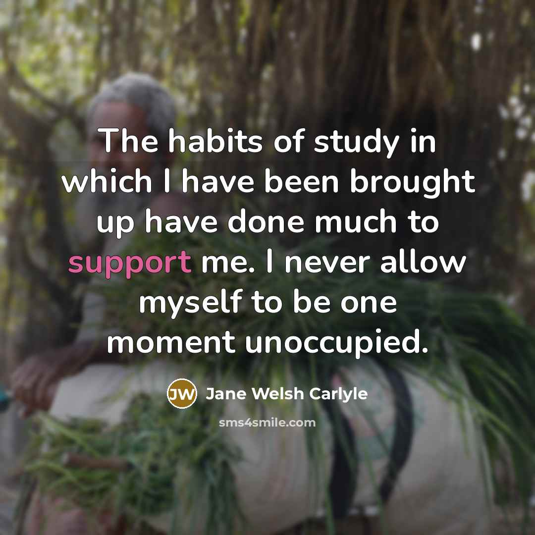 “The habits of study in which I have been brought…” quote by Jane Welsh Carlyle