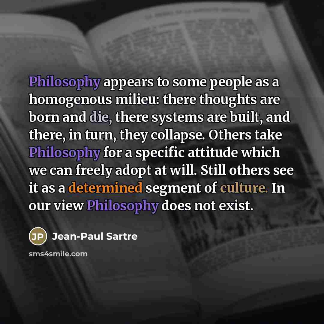 “Philosophy appears to some people as a homogenous milieu: there…” quote by Jean-Paul Sartre