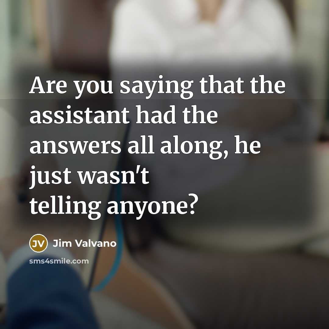 “Are you saying that the assistant had the answers all…” quote by Jim Valvano