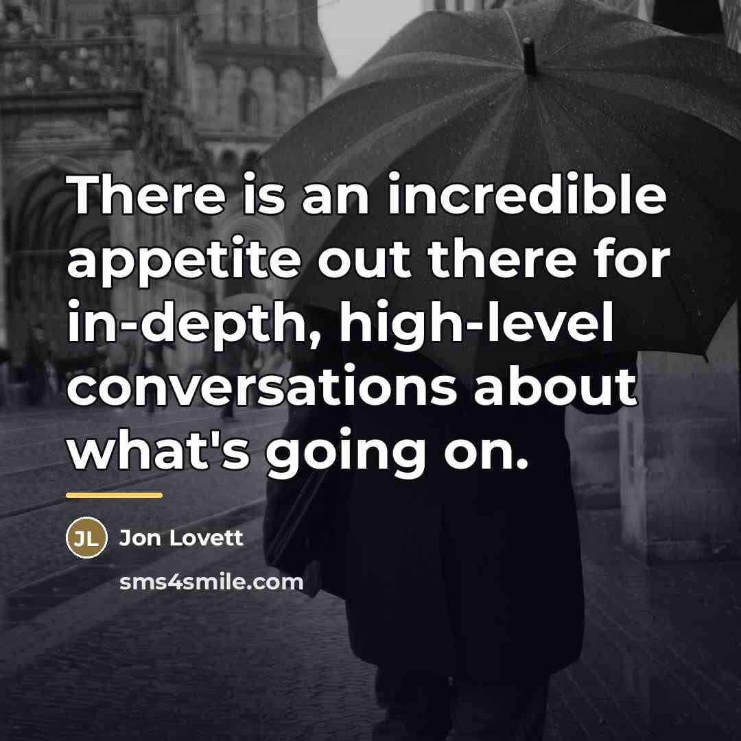“There is an incredible appetite out there for in-depth, high-level…” quote by Jon Lovett
