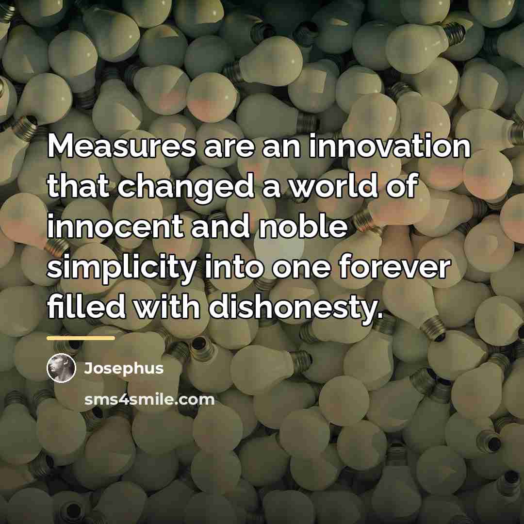 “Measures are an innovation that changed a world of innocent…” quote by Josephus