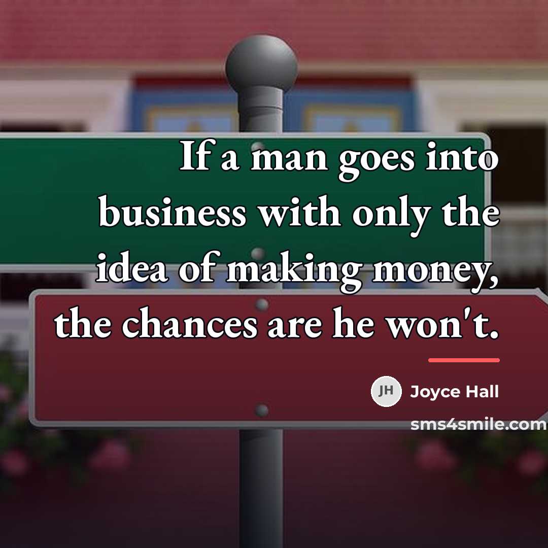 “If a man goes into business with only the idea…” quote by Joyce Hall