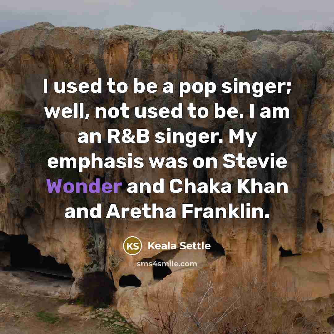 “I used to be a pop singer; well, not used…” quote by Keala Settle