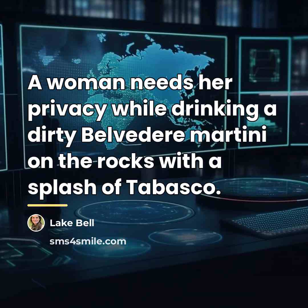 “A woman needs her privacy while drinking a dirty Belvedere…” quote by Lake Bell