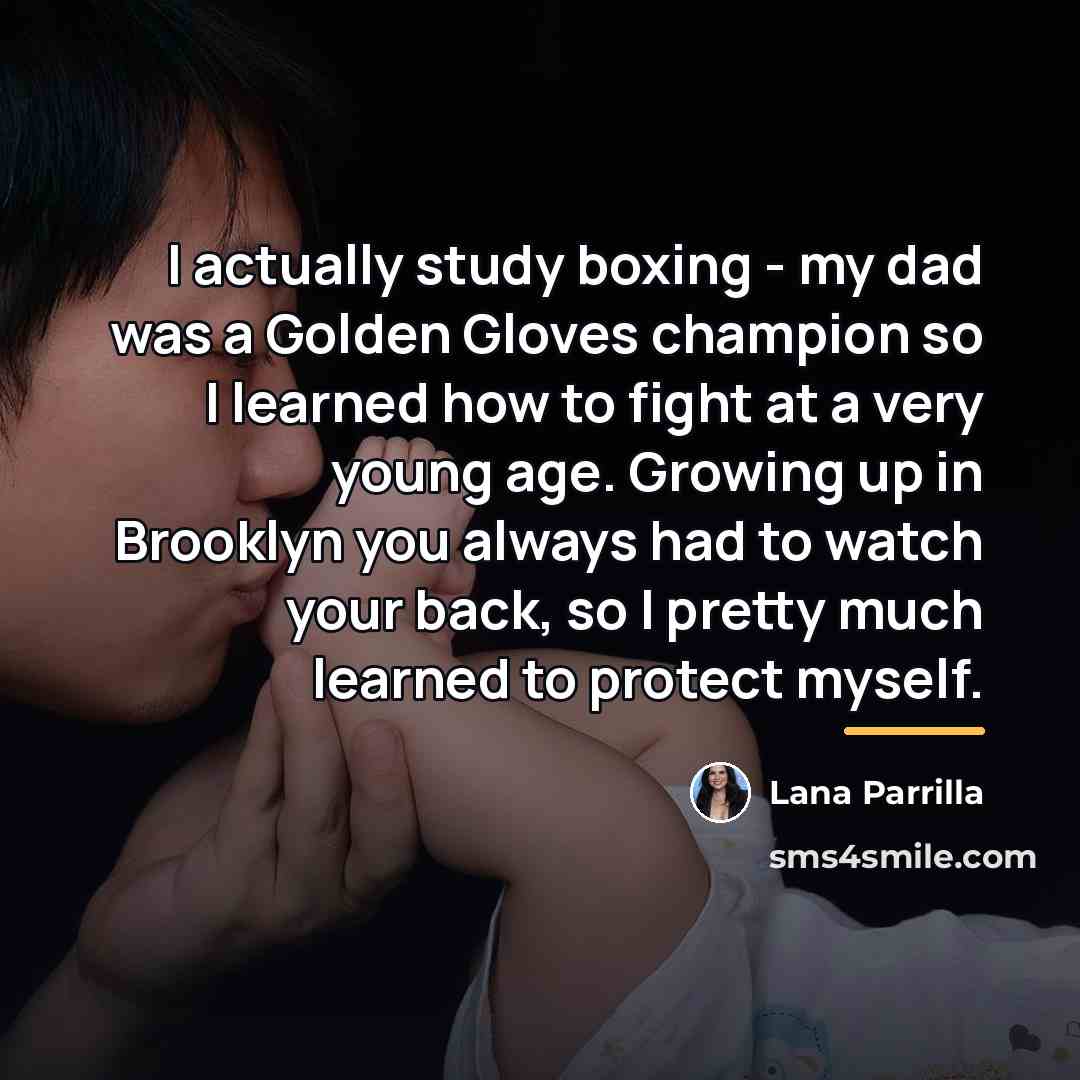 “I actually study boxing - my dad was a Golden…” quote by Lana Parrilla