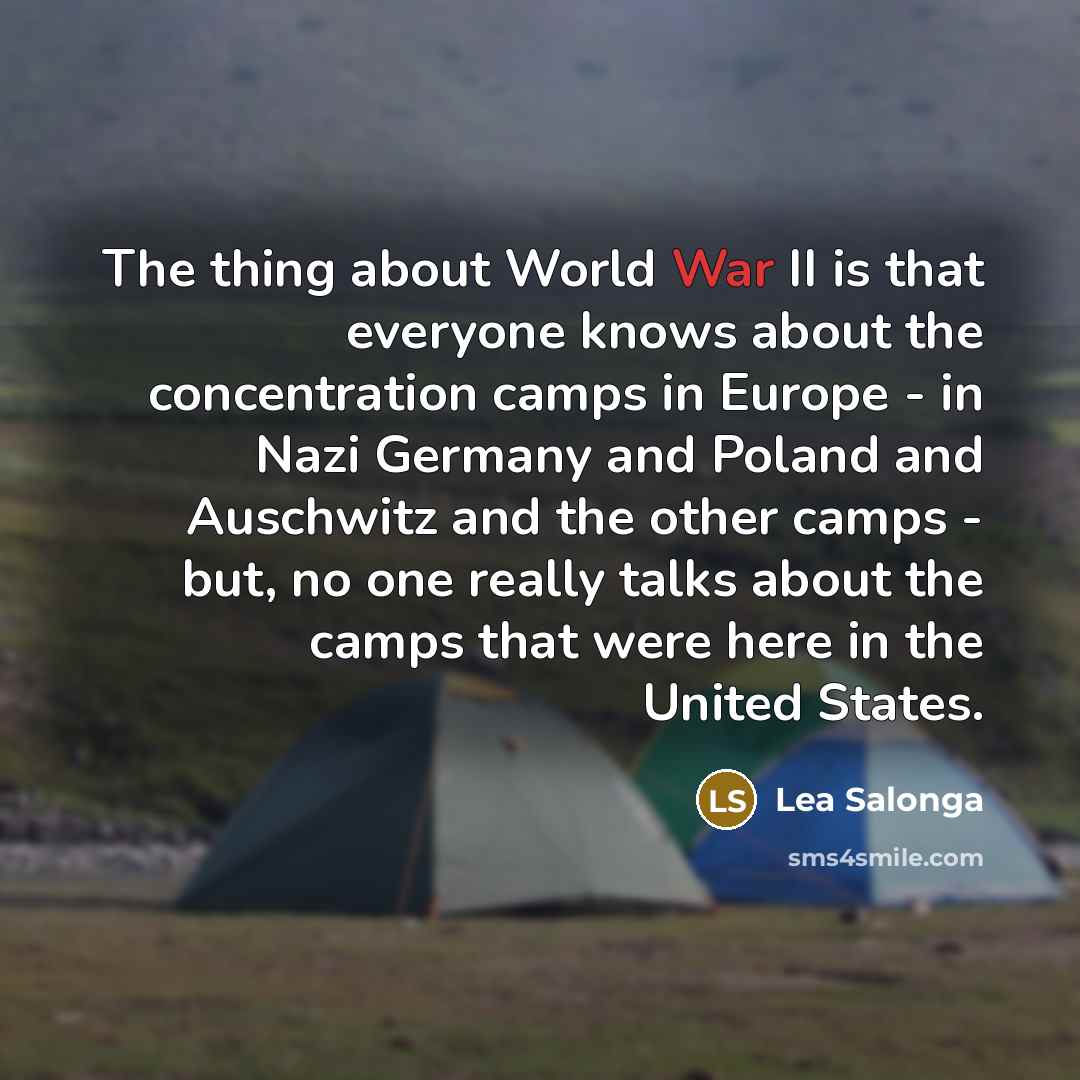 “The thing about World War II is that everyone knows…” quote by Lea Salonga