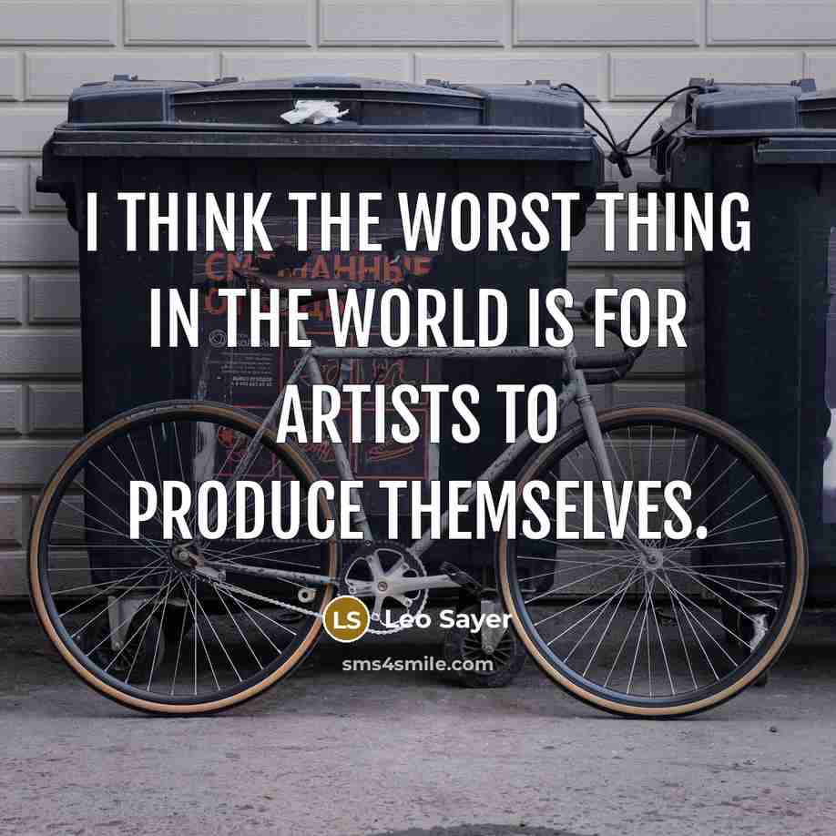 “I think the worst thing in the world is for…” quote by Leo Sayer