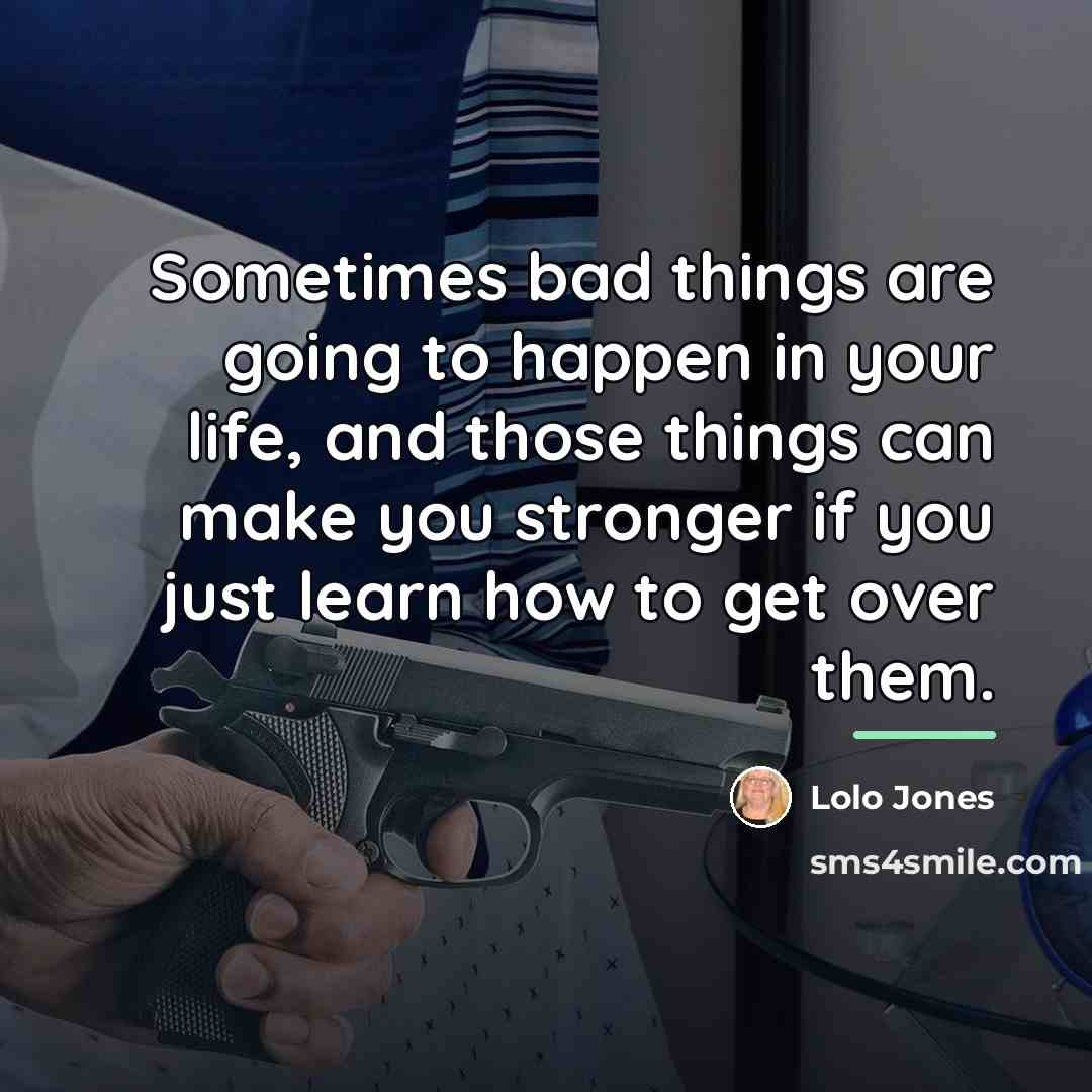 “Sometimes bad things are going to happen in your life,…” quote by Lolo Jones