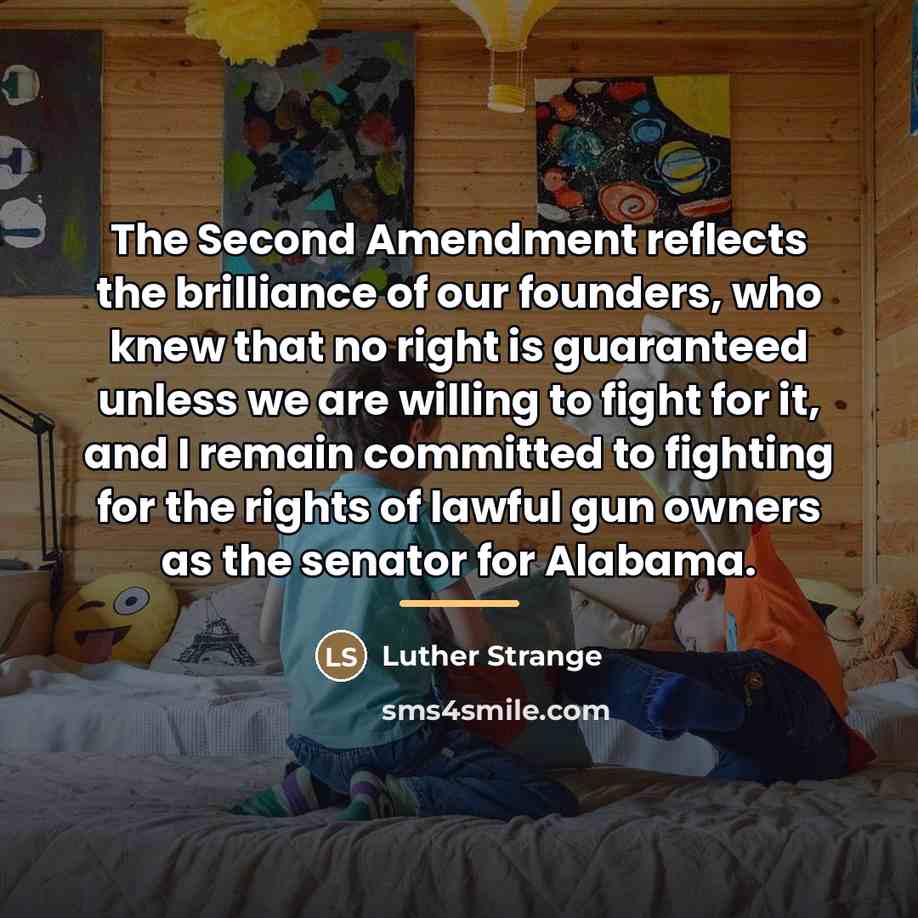 “The Second Amendment reflects the brilliance of our founders, who…” quote by Luther Strange