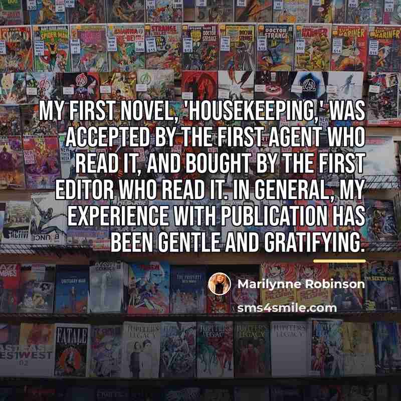 “My first novel, 'Housekeeping,' was accepted by the first agent…” quote by Marilynne Robinson