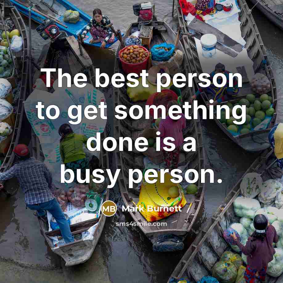 “The best person to get something done is a busy…” quote by Mark Burnett