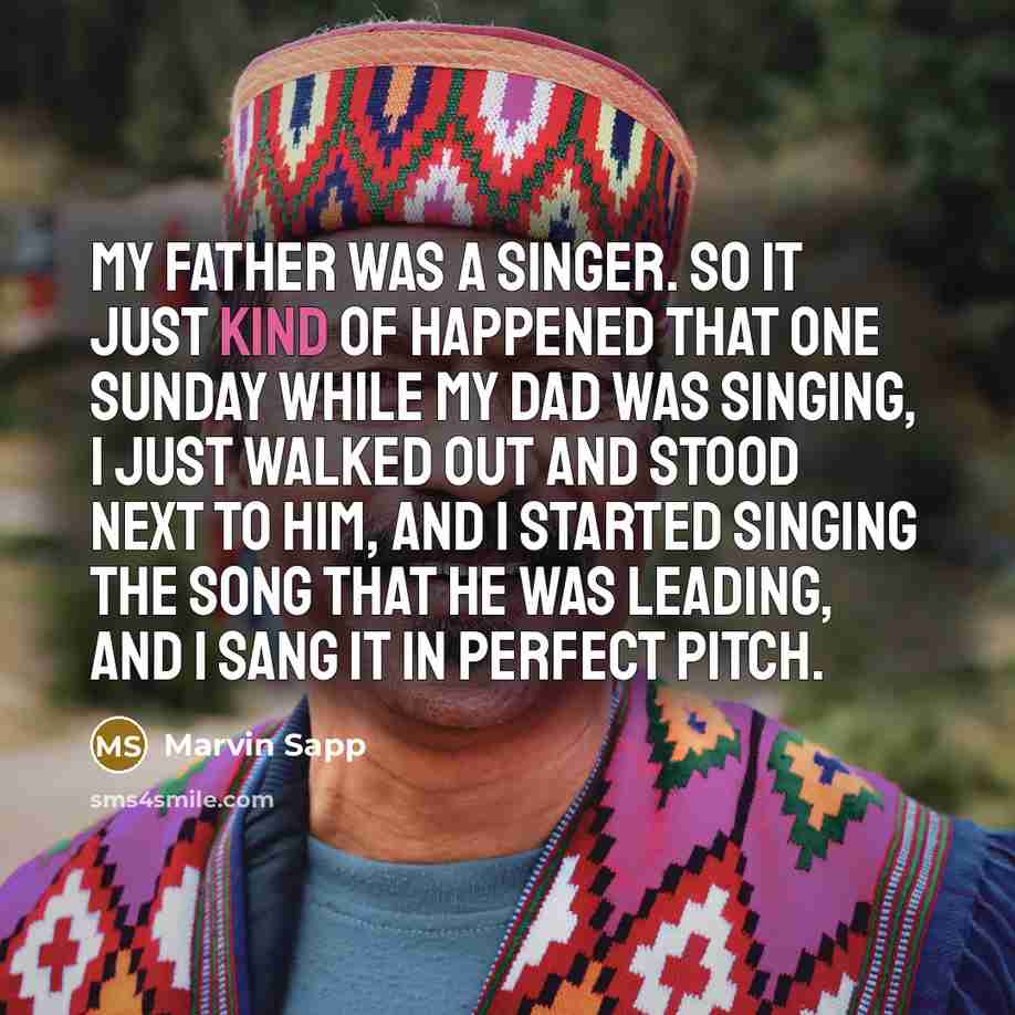 “My father was a singer. So it just kind of…” quote by Marvin Sapp