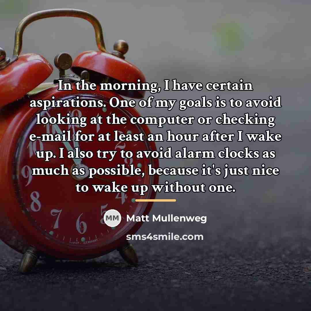 “In the morning, I have certain aspirations. One of my…” quote by Matt Mullenweg