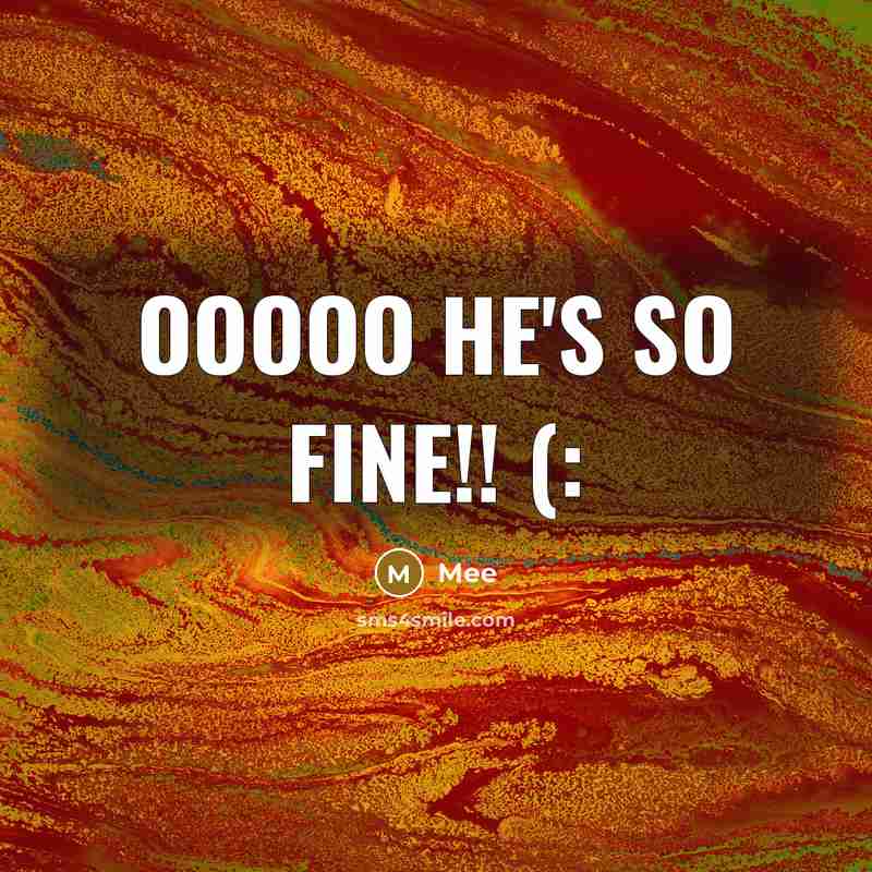 “OOOOO HE'S SO FINE!! (:” quote by MEE
