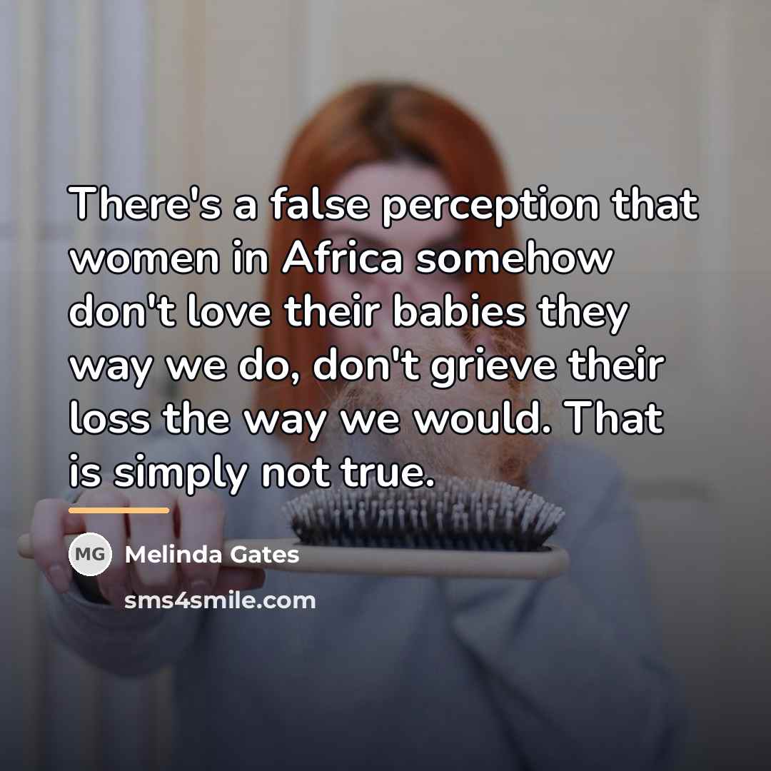 “There's a false perception that women in Africa somehow don't…” quote by Melinda Gates