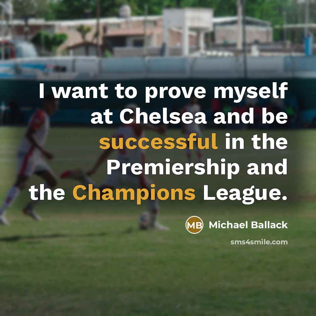 “I want to prove myself at Chelsea and be successful…” quote by Michael Ballack