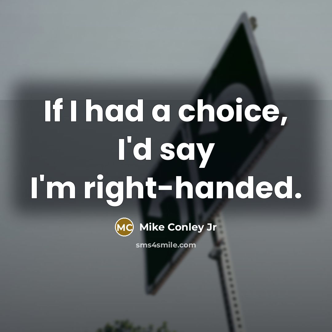 “If I had a choice, I'd say I'm right-handed.…” quote by Mike Conley Jr