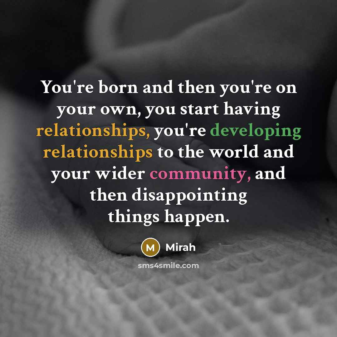 “You're born and then you're on your own, you start…” quote by Mirah